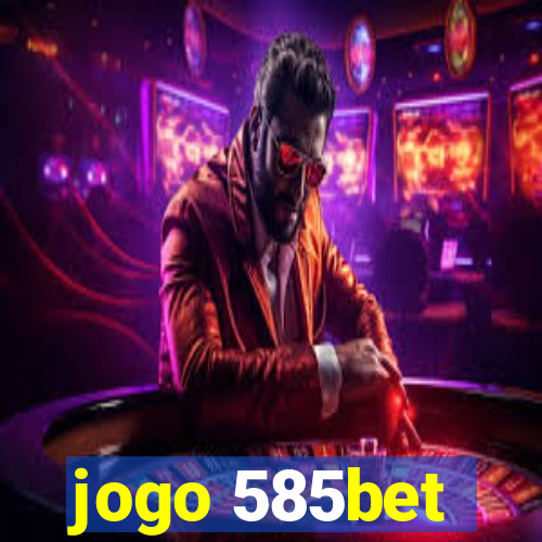 jogo 585bet